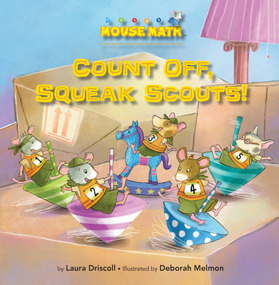 Count Off, Squeak Scouts! (Mouse Math) By Laura Driscoll, Deborah Melmon (Illustrator) Cover Image