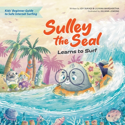 Sulley the Seal Learns to Surf: Kids' beginner guide to safe internet surfing