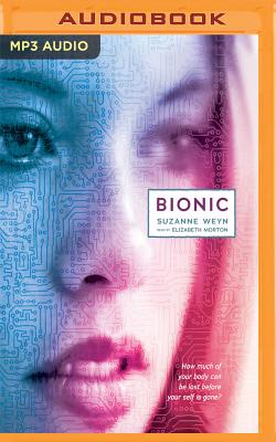 Bionic By Suzanne Weyn, Elizabeth Morton (Read by) Cover Image