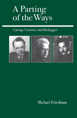 A Parting of the Ways: Carnap, Cassirer, and Heidegger Cover Image