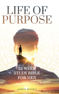 Life Of Purpose: 52-Week Study Bible for Men Cover Image