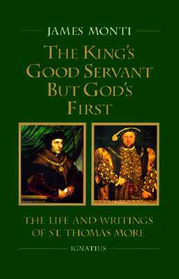 The King's Good Servant but God's First: The Life and Writings of Ssaint Thomas More Cover Image