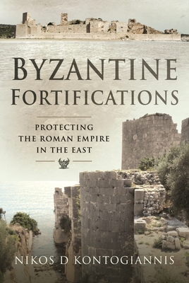 Byzantine Fortifications: Protecting the Roman Empire in the East Cover Image