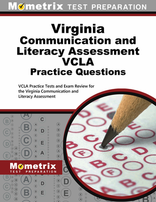Virginia Communication and Literacy Assessment Vcla Practice Questions: Vcla Practice Tests and Exam Review for the Virginia Communication and Literac Cover Image