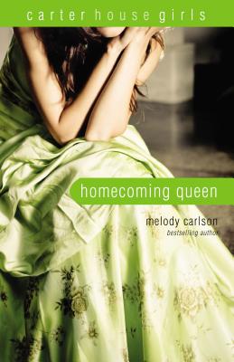 Homecoming Queen (Carter House Girls #3) By Melody Carlson Cover Image