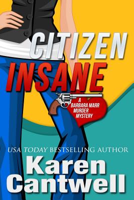 Citizen Insane: A Barbara Marr Murder Mystery By Karen Cantwell Cover Image