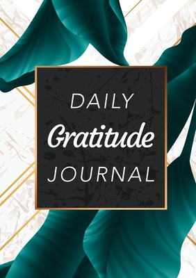 Daily Gratitude Journal: (Green Leaves with White and Gold Background) A 52-Week Guide to Becoming Grateful By Blank Classic Cover Image