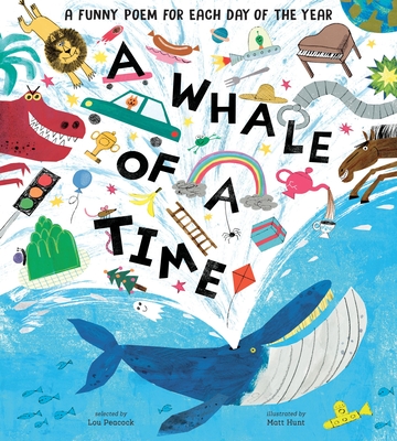 A Whale of a Time: Funny Poems for Each Day of the Year By Lou Peacock, Matt Hunt (Illustrator) Cover Image