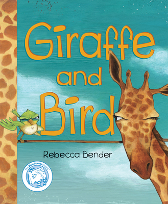 Giraffe and Bird By Rebecca Bender, Rebecca Bender (Illustrator) Cover Image