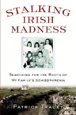 Cover Image for Stalking Irish Madness: Searching for the Roots of My Family's Schizophrenia