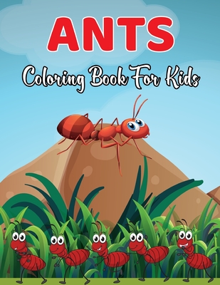 Ants Coloring Book for Kids: An Adult Coloring Book With Clean Ants Designs Funny Kids Coloring Book Featuring With Funny And Cute Ants Designs Vol By Chad McMahan Cover Image