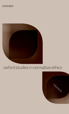 Oxford Studies in Normative Ethics Volume 9 | Politics and Prose