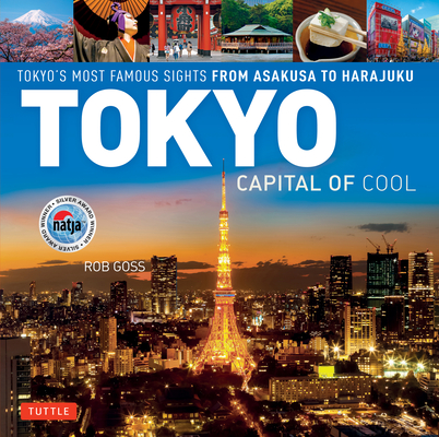 Tokyo - Capital of Cool: Tokyo's Most Famous Sights from Asakusa to Harajuku By Rob Goss Cover Image