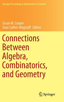 Connections Between Algebra, Combinatorics, and Geometry (Springer Proceedings in Mathematics & Statistics #76) Cover Image