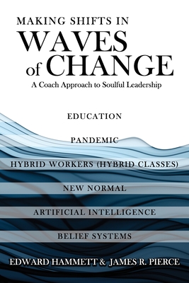 Making Shifts In Waves Of Change: A Coach Approach To Soulful-Leadership Cover Image