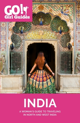 Go! Girl Guides: A Woman's Guide to Traveling North & West India By Allison Sodha Cover Image