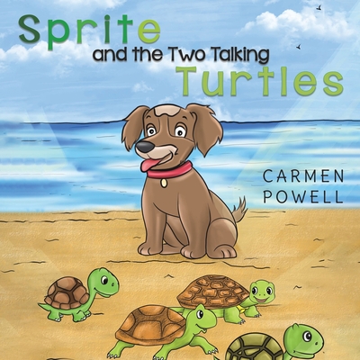 Sprite and the Two Talking Turtles By Carmen Powell Cover Image