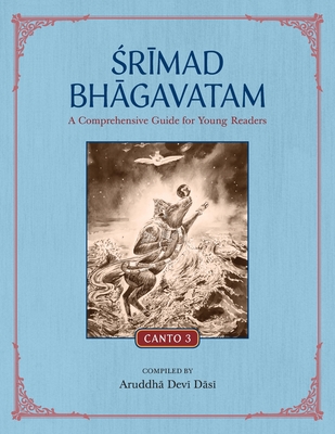 Srimad Bhagavatam: A Comprehensive Guide for Young Readers: Canto 3 By Aruddha Devi Dasi Cover Image