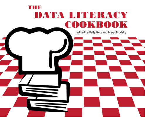 The Data Literacy Cookbook By Kelly Getz (Editor), Meryl Brodsky (Editor) Cover Image