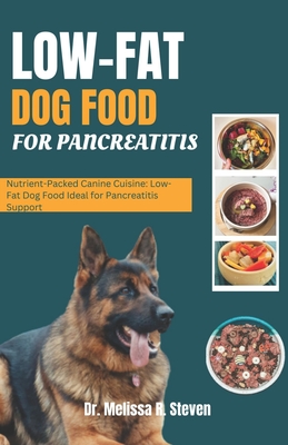 Low Fat Dog Food for Pancreatitis: Nutrient-Packed Canine Cuisine: Low-Fat Dog Food Ideal for Pancreatitis Support Cover Image