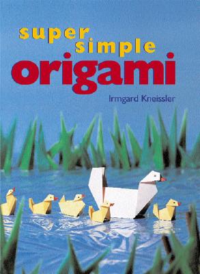 Super Simple Origami By Irmgard Kneissler Cover Image