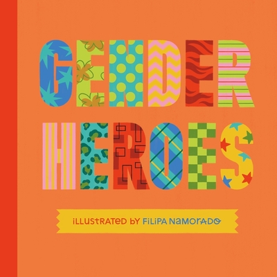 Gender Heroes: 25 Amazing Transgender, Non-Binary and Genderqueer Trailblazers from Past and Present! By Jessica Kingsley Publishers Cover Image
