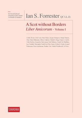 IAN S. FORRESTER QC LL.D. A Scot without Borders Liber Amicorum - Volume I Cover Image