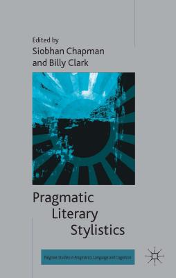 Pragmatic Literary Stylistics (Palgrave Studies in Pragmatics) Cover Image