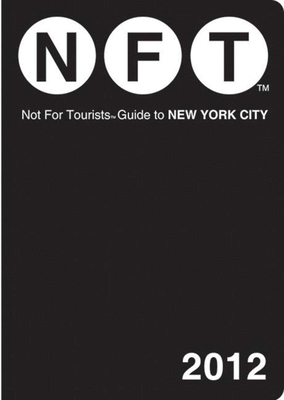 Not For Tourists Guide to New York City: 2012 By Not For Tourists Cover Image