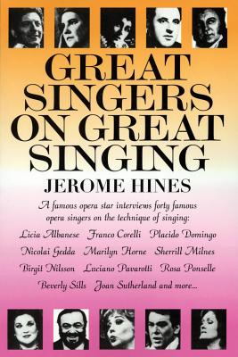 Great Singers on Great Singing: A Famous Opera Star Interviews 40 Famous Opera Singers on the Technique of Singing (Limelight) By Jerome Hines Cover Image
