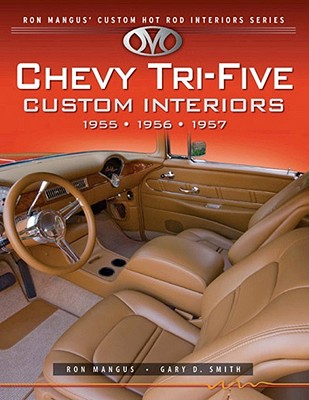 Chevy Tri-Five Custom Interiors: 1955, 1956, 1957 (Ron Mangus' Custom Hot Rod Interiors) cover