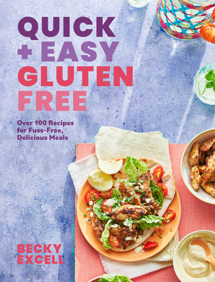 Quick and Easy Gluten Free: Over 100 Fuss-Free Recipes for Lazy Cooking and 30-Minute Meals