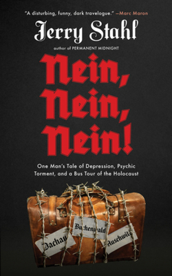 Nein, Nein, Nein!: One Man's Tale of Depression, Psychic Torment, and a Bus Tour of the Holocaust Cover Image