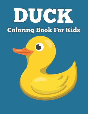 DUCK Coloring Book For Kids: Cute, Funny Ducks Animal Coloring Book with Stress Relieving High Quality Premium Creative Designs Cover Image