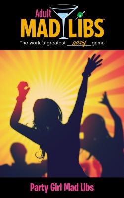 Party Girl Mad Libs: World's Greatest Word Game (Adult Mad Libs)