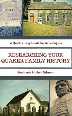 Researching Your Quaker Family History: Pocket Guide Edition (A Quick & Easy Guide for Genealogists #1)