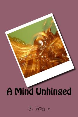 A Mind Unhinged By J. Argle Cover Image