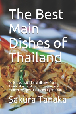 The Best Main Dishes of Thailand อร่อย: The exotic taste of healthy eating. For beginners and advanced and for all diets Cover Image