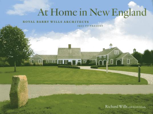At Home in New England: Royal Barry Wills Architects, 1925 to Present Cover Image