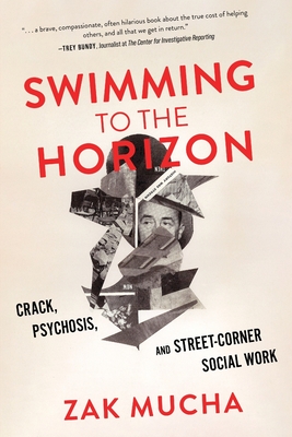 Swimming to the Horizon: Crack, Psychosis, and Street-Corner Social Work Cover Image
