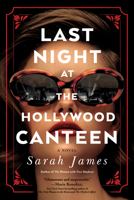 Last Night at the Hollywood Canteen: A Novel By Sarah James Cover Image