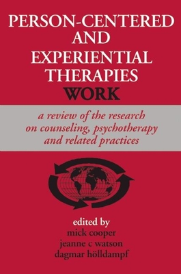 Person-Centered and Experiential Therapies Work: A Review of the Research on Counseling, Psychotherapy and Related Practices By Mick Cooper (Editor), Jeanne C. Watson (Editor), Dagmar Holldampf (Editor) Cover Image