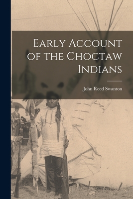Early Account of the Choctaw Indians By John Reed 1873-1958 Swanton Cover Image