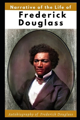Narrative of the Life of Frederick Douglass (Illustrated): Autobiography of Frederick Douglass Cover Image