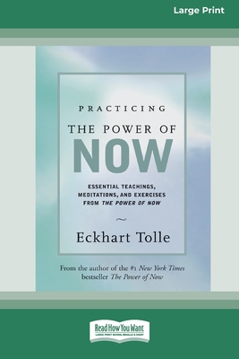 Practicing the Power of Now: Essential Teachings, Meditations, And Exercises From the Power of Now (16pt Large Print Edition) Cover Image