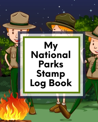My National Parks Stamp Log Book: Outdoor Adventure Travel Journal Passport Stamps Log Activity Book Cover Image