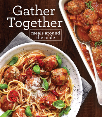 Gather Together: Meals Around the Table By Publications International Ltd Cover Image