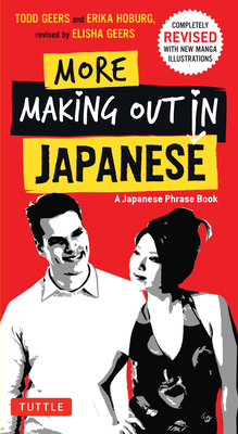 More Making Out in Japanese: Completely Revised and Expanded with New Manga Illustrations - A Japanese Language Phrase Book (Making Out Books) Cover Image