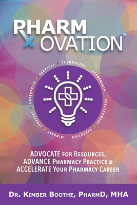 Pharmovation: Advocate for Resources, Advance Pharmacy Practice, & Accelerate Your Pharmacy Career By Kimber Boothe Cover Image