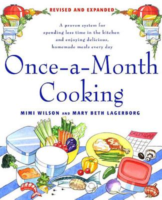 Once-A-Month Cooking: A Proven System for Spending Less Time in the Kitchen and Enjoying Delicious, Homemade Meals Every Day Cover Image
